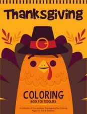 Thanksgiving Coloring Book For Toddlers: A Collection of 50 Fun and Cute Than...