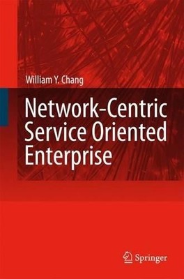 Network-Centric Service Oriented Enterprise - 9789048176465