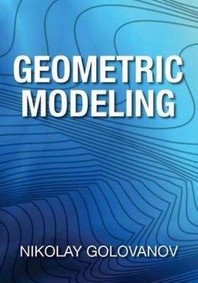 Geometric Modeling: The Mathematics of Shapes by Nikolay Golovanov [Paperback]