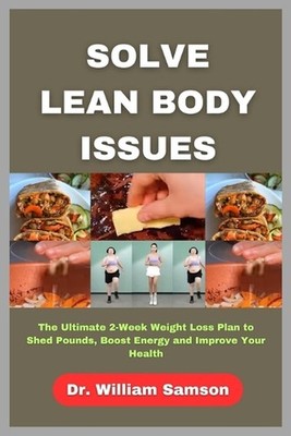 Solve Lean Body Issues: The Ultimate 2-Week Weight Loss Plan to Shed Pounds, Boo