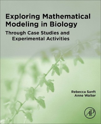 Exploring Mathematical Modeling in Biology Through Case Studies and Experimental