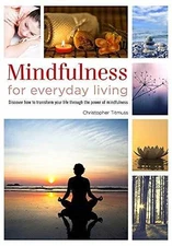 Mindfulness for Everyday Living - Paperback, by Titmuss Christopher - Very Good