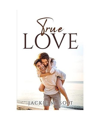 TRUE LOVE, Jackie M. Solt