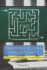 FRAMING EQUAL OPPORTUNITY: LAW AND THE POLITICS OF SCHOOL By Michael Paris *VG+*