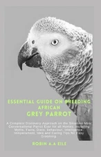 Robin A a Eile Essential Guide on Breeding African Grey  (Paperback) (UK IMPORT)