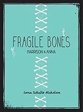 Fragile Bones : Harrison and Anna Paperback Lorna Schultz Nichols