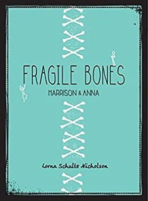 Fragile Bones : Harrison and Anna Paperback Lorna Schultz Nichols