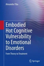 Embodied Hot Cognitive Vulnerability to Emotional Disorders? : From Theory to...