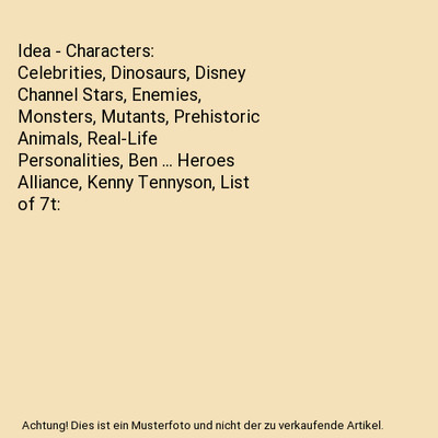 Idea - Characters: Celebrities, Dinosaurs, Disney Channel Stars, Enemies, Monste