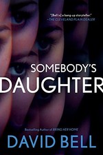 SOMEBODY'S DAUGHTER By David Bell - Hardcover *Excellent Condition*