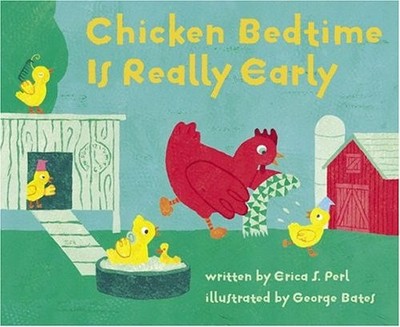 Chicken Bedtime is Really Early, Perl, Erica S