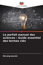 Le parfait manuel des sciences: Guide essentiel des termes cl?s by Devang Jawale