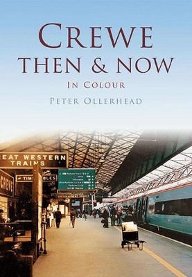 Crewe Then & Now (Then and Now) by Ollerhead, Peter Paperback / softback Book