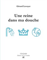 Une Reine Dans Ma Douche GéRard Levoyer Taschenbuch Côté Jardin FranzöSisch 2023