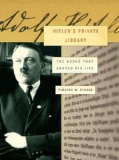 Hitler's Private Library: The Books That Shaped His Life Ryback, Timothy W. har
