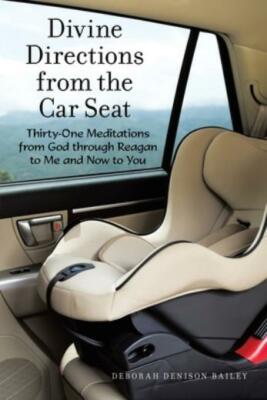 Divine Directions from the Car Seat: Thirty-One Meditations from God Throug...