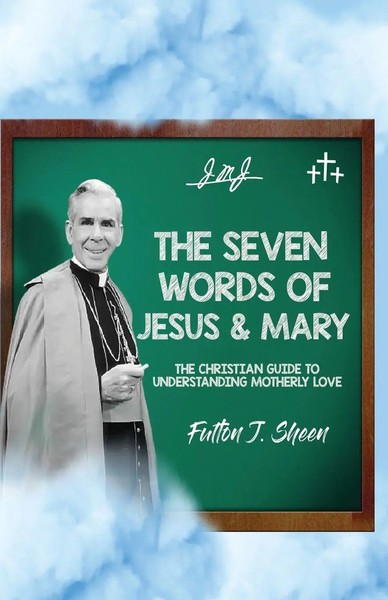 The Seven Words Of Jesus And Mary | Fulton J. Sheen | Taschenbuch | Englisch-image