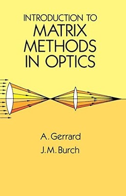 INTRODUCTION TO MATRIX METHODS IN OPTICS (DOVER BOOKS ON By A. Gerrard & J. M.