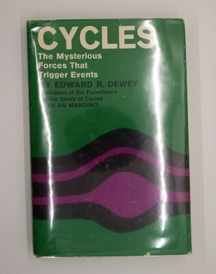 Cycles: The Mysterious Forces that Trigger Events by Edward R. Dewey (1971, H...