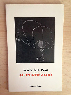 AL PUNTO ZERO Antonio Carlo Ponti handsigniert mit Widmung Bianco Luno 1973