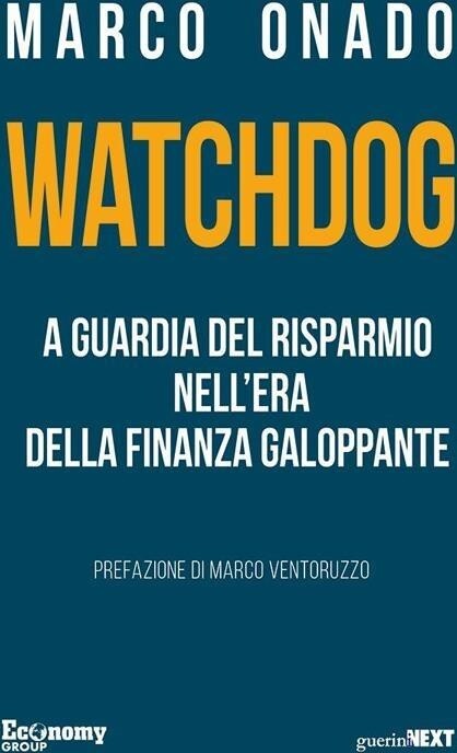 Libri Marco Onado - Watchdog. A Guardia Del Risparmio Nell'era Della Finanza Gal