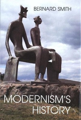 Bernard Smith Modernism's History (Taschenbuch)