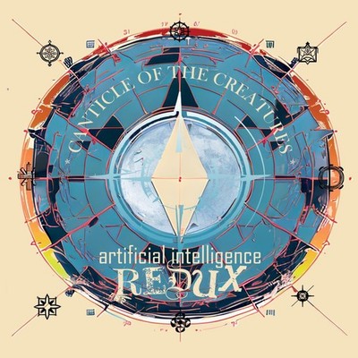 Canticle of the Creatures Artificial Intelligence Redux James Fox