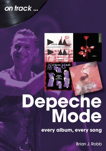 Depeche Mode On Track Every Album, Every Song by Brian J Robb (Paperback Book)