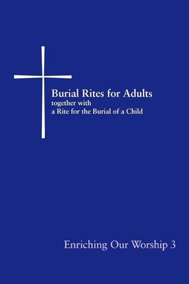 Burial Rites for Adults Together with a Rite for the Burial of a Child: Enri...