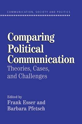 Comparing Political Communication Theories, Cases, and Challenges Esser Pfetsch