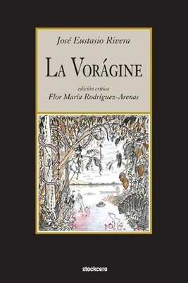 Eustasio Rivera Flor Maria Rodriguez-Arenas La Voragine (Paperback)