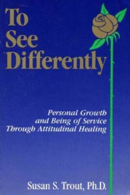 To See Differently: Personal Growth and Being of Service Through Attitudi - GOOD