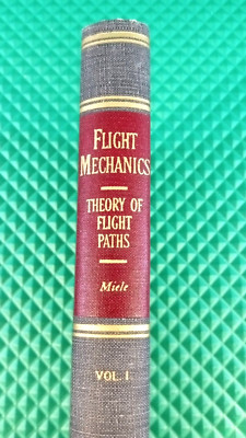 Flight Mechanics: Theory of Flight Paths Volume I  Angelo Miele 1962 HC Sharp!