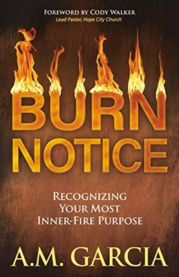 Cody Walker - Burn Notice   Recognizing Your Most Inner-Fire Purpose - - X555z