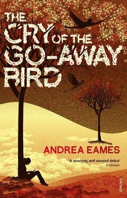 The Cry of the Go-Away Bird by Andrea Eames - 9780099548485