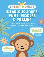 Cheeky Monkey - Hilarious Jokes, Puns, Riddles & Pranks: A Tickle-Your-Funny-Bon