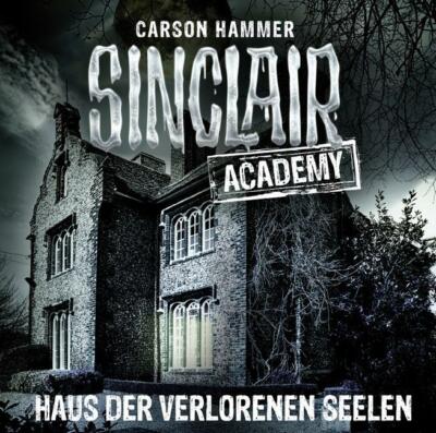 HÖRSPIEL CD * SINCLAIR ACADEMY Folge 7 * ''Haus der verlorenen Seelen'' NEU/OVP