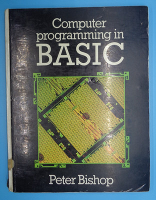 Computer Programming in BASIC by Peter Bishop. Hardback former library book
