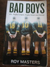 BAD BOYS -AFL, RUGBY LEAGUE, RUGBY UNION & SOCCER by ROY MASTERS