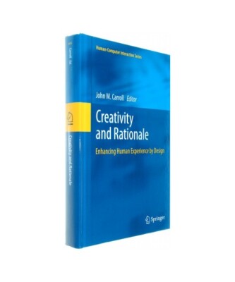 Creativity and Rationale: Enhancing Human Experience by Design