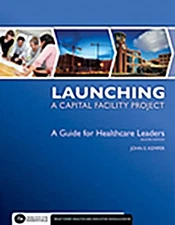LAUNCHING A CAPITAL FACILITY PROJECT: A GUIDE FOR By John Kemper **Excellent**