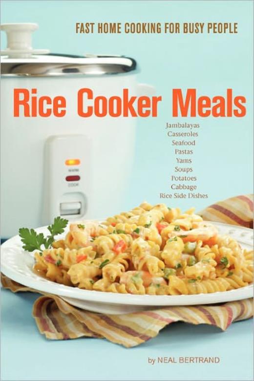 Rice Cooker Meals: Fast Home Cooking For Busy People