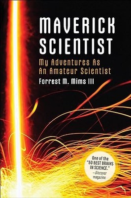Make: Maverick Scientist: My Adventures as an Amateur Scientist by Mims New..