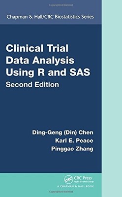 CLINICAL TRIAL DATA ANALYSIS USING R AND SAS, SECOND By Ding-geng Chen & Karl E.