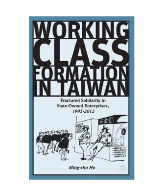 Working Class Formation in Taiwan: Fractured Solidarity in State-Owned Enterpris