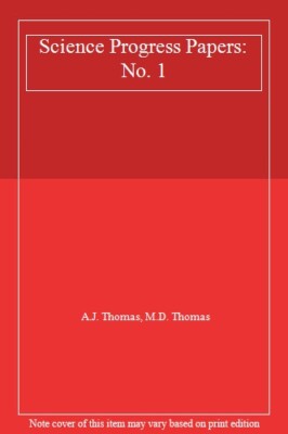 Science Progress Papers: No. 1 By A.J. Thomas, M.D. Thomas
