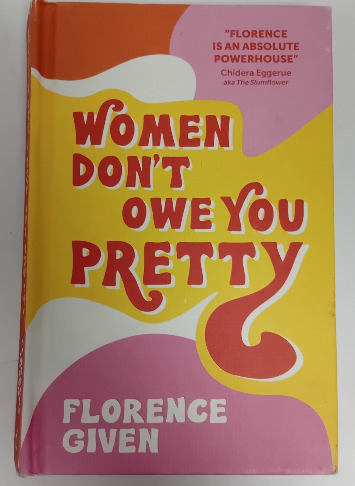 Women Don't Owe You Pretty by Florence Given (hardback, 2020)