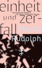 Einheit und Zerfall, Moritz Rudolph  /9783751...