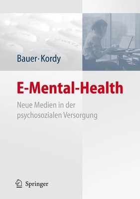 E-Mental-Health Neue Medien in der psychosozialen Versorgung Bauer (u. a.) Buch