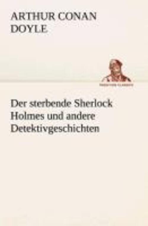 Thumbnail - Arthur Conan Doyle | Der Sterbende Sherlock Holmes Und Andere...